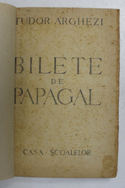 BILETE DE PAPAGAL de TUDOR ARGHEZI , 1946, COPERTI REFACUTE