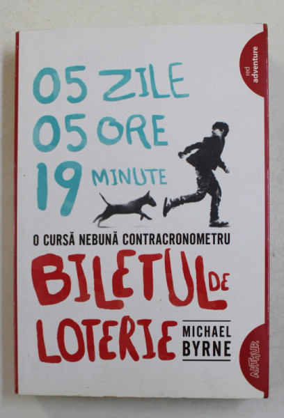 BILETUL DE LOTERIE - O CURSA NEBUNA CONTRACRONOMETRU de MICHAEL BYRNE ,