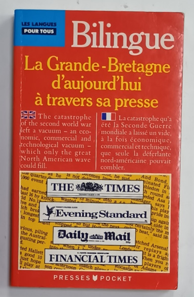 BILINGUE , LA GRANDE - BRETAGNE D 'AUJOURD ' HUI A TRAVERS SA PRESSE , EDITIE BILINGVA ENGLEZA - FRANCEZA , 1991