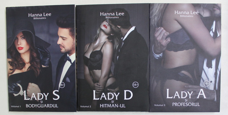 BILLIONAIRES - VOLUMELE I - III , LADY S SI BODYGARDUL , LADY D SI HITMAN- UL , LADY A SI PROFESORUL de HANNA LEE , 2019 , 18 + !