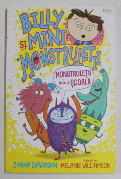 BILLY SI MINI MONSTRULETII , MONSTRULETII MERG LA SCOALA , ilustratii de MELANIE WILLIAMSON , text de ZANNA DAVIDSON , 2023