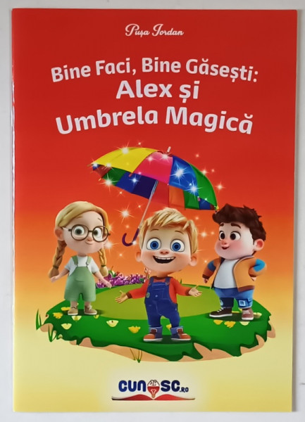 BINE FACI , BINE GASESTI , ALEX SI UMBRELA MAGICA , text de PUSA IORDAN , 2024