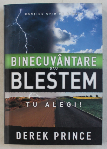 BINECUVANTARE SAU BLESTEM , TU ALEGI! de DEREK PRINCE , 2010