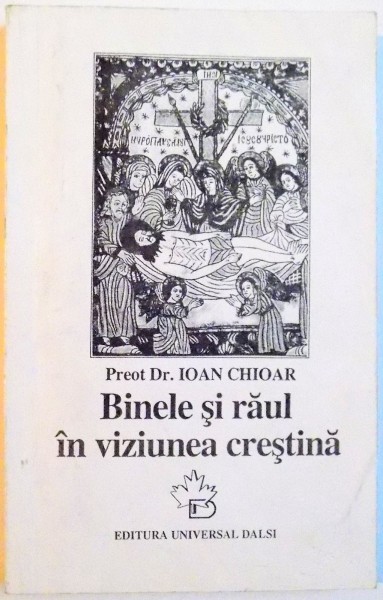 BINELE SI RAUL IN VIZIUNEA CRESTINA , 1996