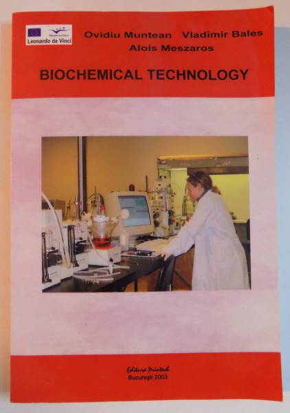 BIOCHEMICAL TECHNOLOGY by OVIDIU MUNTEAN...ALOIS MESZAROS , 2003