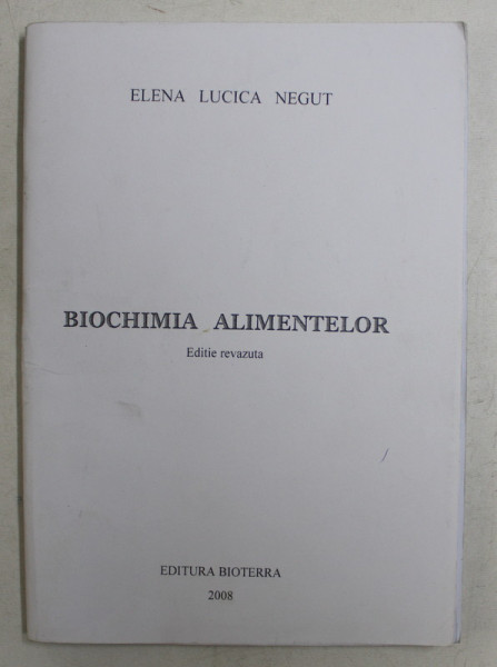 BIOCHIMIA ALIMENTELOR de ELENA LUCICIA NEGUT , 2008