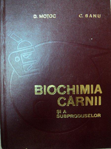 BIOCHIMIA CARNII SI A SUBPRODUSELOR-D.MOTOC,C.BANU,BUC.1966