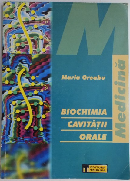 BIOCHIMIA CAVITATII ORALE de MARIA GREABU , 2001 , DEDICATIE*
