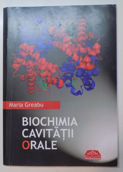 BIOCHIMIA CAVITATII ORALE de MARIA GREABU , 2012