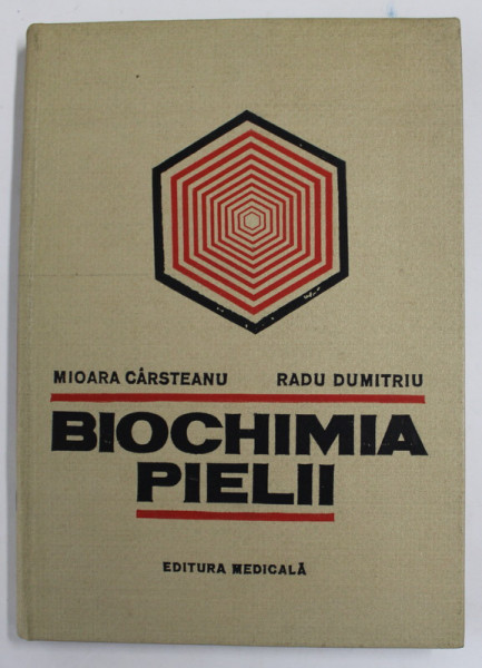 BIOCHIMIA PIELII de MIOARA CARSTEANU si RADU DUMITRIU , 1976