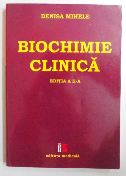 BIOCHIMIE CLINICA EDITIA A II- A de DENISA MIHELE , 2006