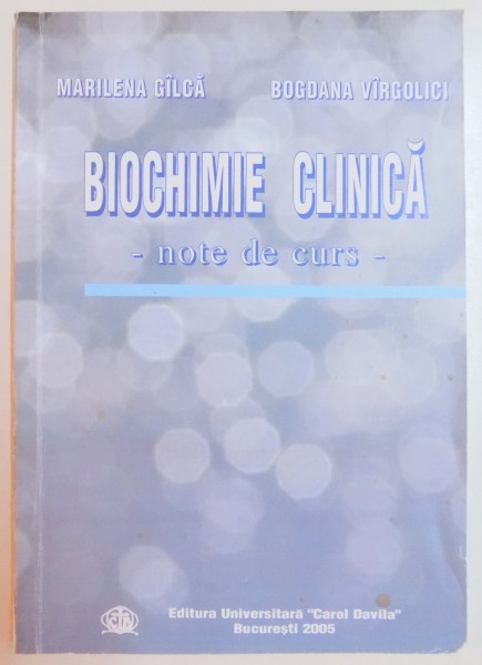 BIOCHIMIE CLINICA , NOTE DE CURS de MARILENA GILCA , BOGDANA VIRGOLICI , 2005