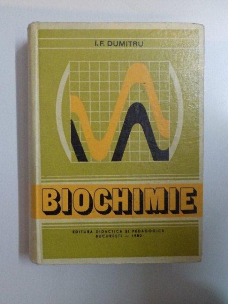 BIOCHIMIE de I.F. DUMITRU , 1980