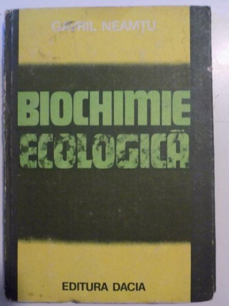 BIOCHIMIE ECOLOGICA de GAVRIL NEAMTU , 1983