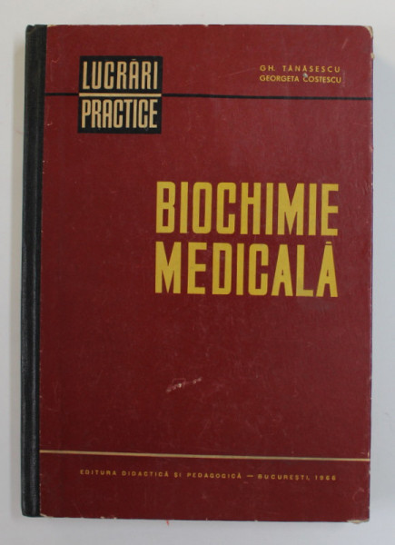 LUCRARI PRACTICE BIOCHIMIE MEDICALA de DR. GH. TANASESCU si GEORGETA COSTESCU , 1966
