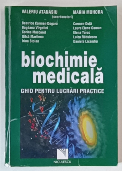 BIOCHIMIE MEDICALA ,GHID PENTRU LUCRARI PRACTICE ,  VALERIU ATANASIU...MARIA MOHORA , 2014