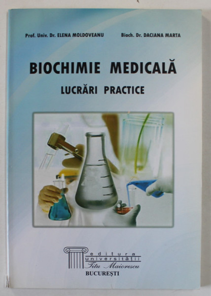BIOCHIMIE MEDICALA , LUCRARI PRACTICE de ELENA MOLDOVEANU si DACIANA MARTA , ANII ' 2000 , SUBLINIATA CU  MARKERUL *