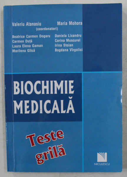 BIOCHIMIE MEDICALA , TESTE GRILA de VALERIU ATANASIU si MARIA MOHORA ,