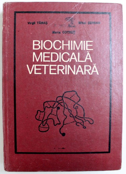 BIOCHIMIE MEDICALA VETERINARA de VIRGIL TAMAS ...MARIA COTRUT , 1981