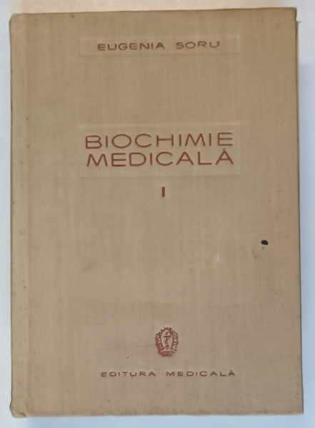 BIOCHIMIE MEDICALA VOL. I ED. a - II - a de EUGENIA SORU , 1959