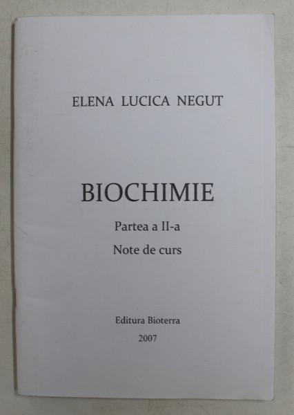 BIOCHIMIE  - PARTE A - II -A de ELENA LUCICA NEGUT , NOTE DE CURS , 2007