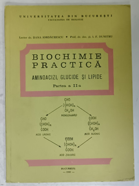 BIOCHIMIE PRACTICA , AMINOACIZI , GLUCIDE SI LIPDE , PARTEA A - II -A de DANA IORDACHESCU si I.F. DUMITRU , 1982