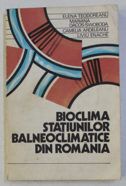 BIOCLIMA STATIUNILOR BALNEOCLIMATICE DIN ROMANIA de ELENA TEODORESCU ...LIVIU ENACHE , 1984