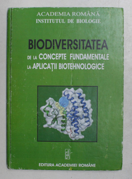BIODIVERSITATEA DE LA CONCEPTE FUNDAMENTALE LA APLICATII BIOTEHNOLOGICE , 2007