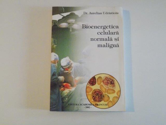 BIOENERGETICA CELULARA NORMALA SI MALIGNA de AURELIN UDRISTIOIU , 2002