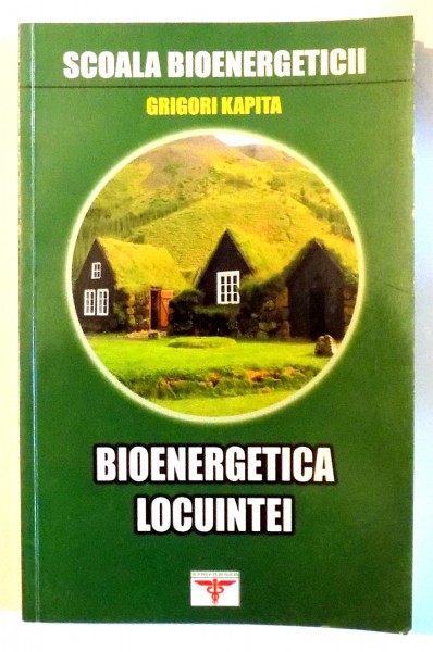 BIOENERGETICA LOCUINTEI de GRIGORI KAPITA , 2006