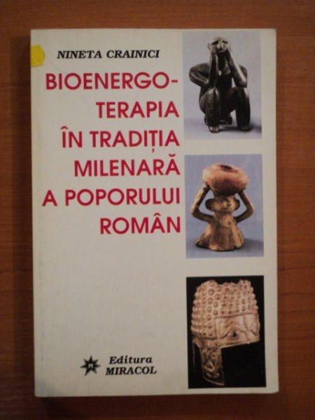 BIOENERGOTERAPIA IN TRADITIA MILENARA A POPORULUI ROMAN de MINETA CRAINICI