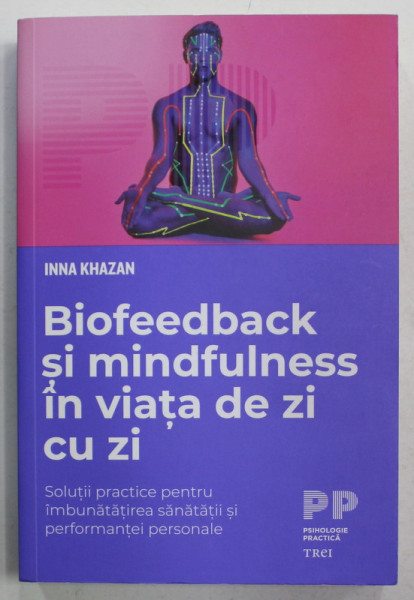 BIOFEEDBACK si MINDFULNESS IN VIATA DE ZI CU ZI de INNA KHAZAN , 2020