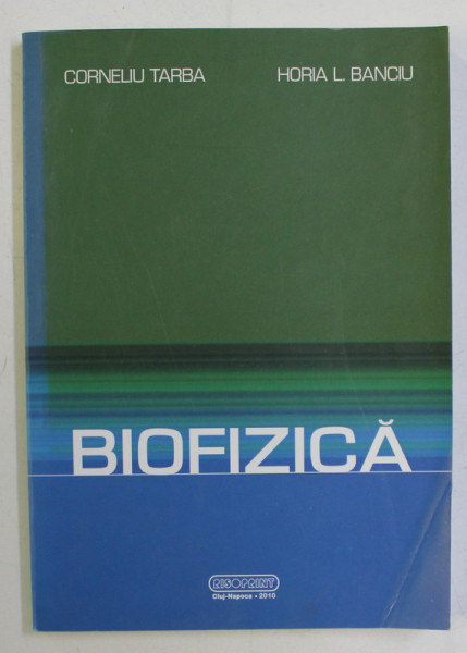 BIOFIZICA de CORNELIU TARBA si HORIA L. BANCIU , 2010