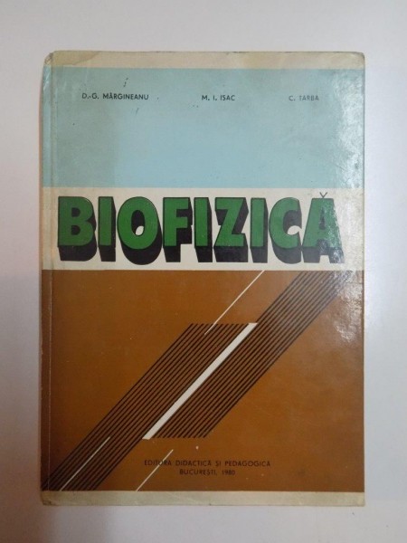 BIOFIZICA de D G MARGINEANU , M I ISAC , C TARBA ,1980