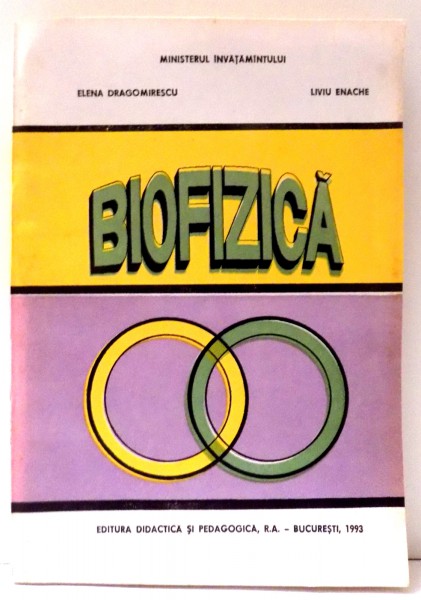 BIOFIZICA de ELENA DRAGOMIRESCU si LIVIU ENACHE , 1993 *PREZINTA HALOURI DE APA