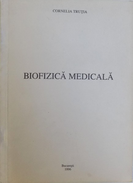 BIOFIZICA MEDICALA de CORNELIA TRUTIA , 1996