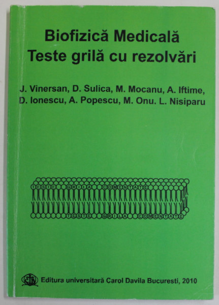 BIOFIZICA MEDICALA , TESTE GRILA CU REZOLVARI de J. VINERSAN ...L. NISIPARU , 2010