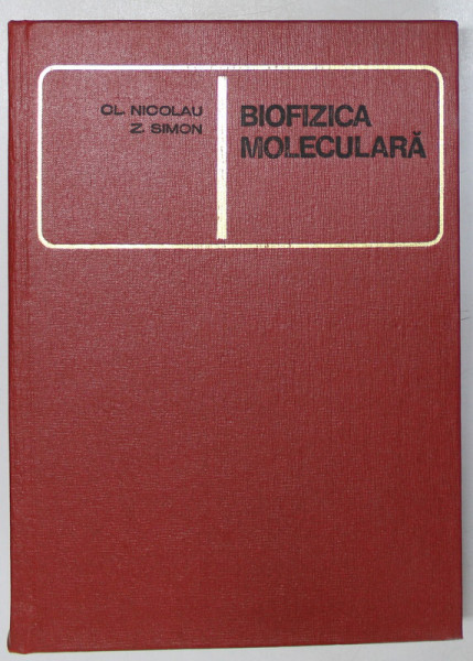 BIOFIZICA MOLECULARA de CL. NICOLAU , Z. SIMON , 1968