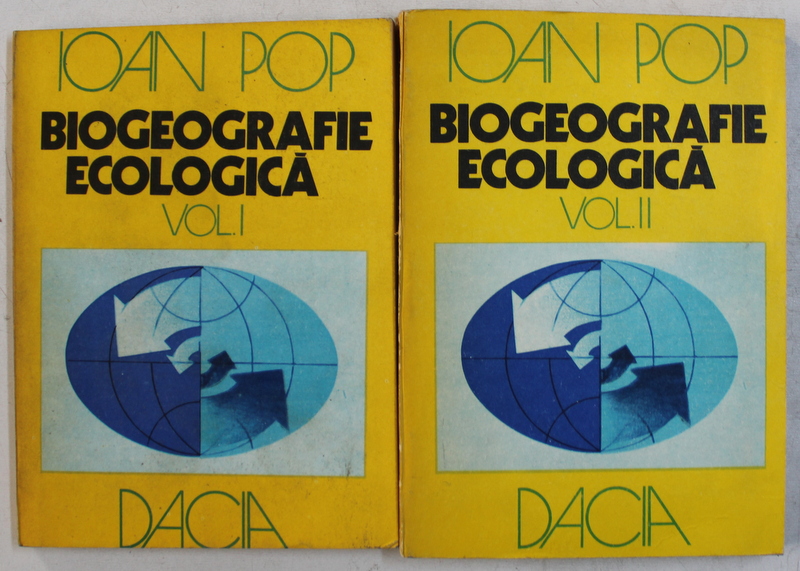 BIOGEOGRAFIE ECOLOGICA , VOLUMELE I - II de IOAN POP , 1977