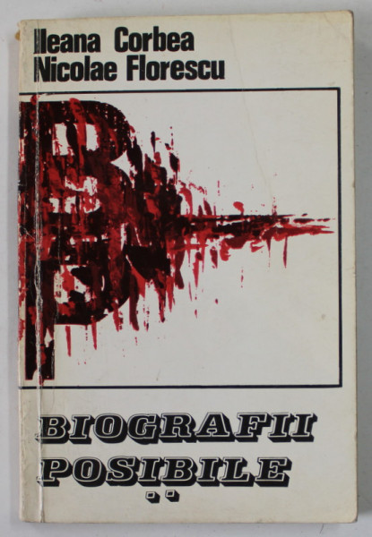 BIOGRAFII POSIBILE de ILEANA CORBEA si NICOLAE FLORESCU , INTERVIURI , SERIA A - II -A , 1976