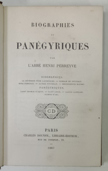 BIOGRAPHIES et PANEGYRIQUES par L 'ABBE HENRI PERREYVE , cu un portret gravat al autorului , 1867