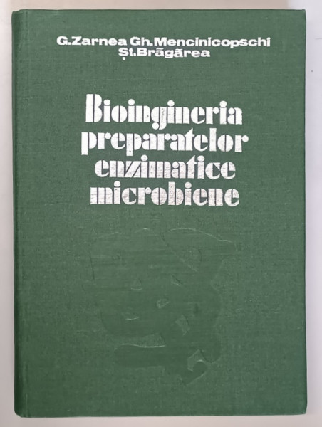 BIOINGINERIA PREPARATELOR ENZIMATICE MICROBIENE  de G. ZARNEA , GH. MENCINICOPSCHI, ST. BRAGAREA