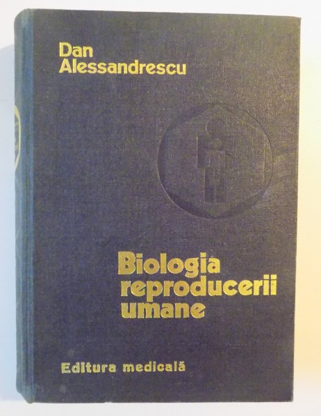 BIOLOGIA REPRODUCERII UMANE-DAN ALESSANDRESCU  1976