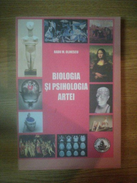 BIOLOGIA SI PSIHOLOGIA ARTEI de RADU . OLINESCU , 2008