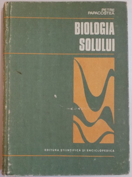 BIOLOGIA SOLULUI de PETRE PAPACOSTEA , 1976