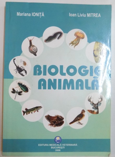 BIOLOGIE ANIMALA de MARIANA IONITA , IOAN LIVIU MITREA , 2006