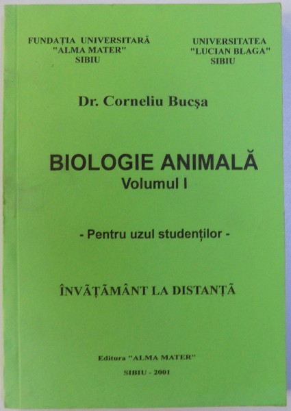 BIOLOGIE ANIMALA  - VOL. I - PENTRU UZUL STUDENTILOR de CORNELIU BUCSA , 2001
