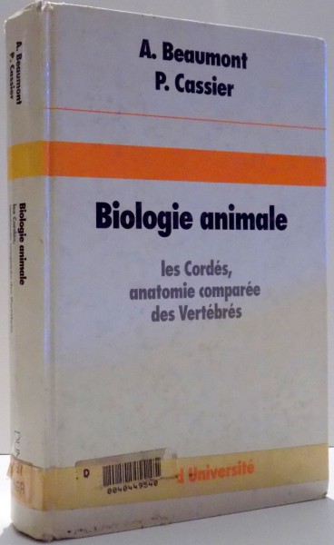BIOLOGIE ANIMALE, LES CORDES, ANATOMIE COMPAREE DES VERTEBRES par A. BEAUMONT, P. CASSIER , 1987