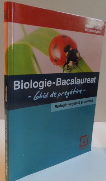 BIOLOGIE-BACALAUREAT, GHID DE PREGATIRE, BIOLOGIE VEGETALA SI ANIMALA, 2010