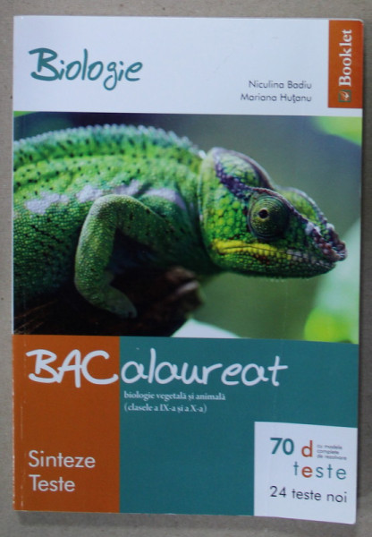 BIOLOGIE , BACALAUREAT , SINTEZE , TESTE , CLASELE IX si X , BIOLOGIE VEGETALA SI ANIMALA de NICULINA BADIU si MARIANA HUTANU , 2014